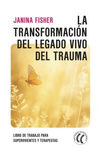 Portada del libro La transformación del legado vivo del trauma